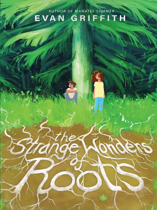 Title details for The Strange Wonders of Roots by Evan Griffith - Available